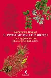 Produktbild: Il profumo delle foreste. Un viaggio sensoriale alla scoperta degli alberi