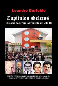Produktbild: Cap&iacute;tulos Seletos - Hist&oacute;ria da Igreja Adventista de Vila R&eacute;