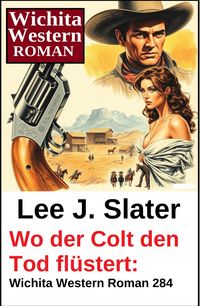 Produktbild: Wo der Colt den Tod fl&uuml;stert: Wichita Western Roman 284