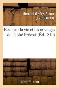Produktbild: Essai sur la vie et les ouvrages de l'abb&eacute; Pr&eacute;vost