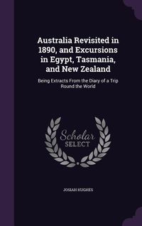 Produktbild: Australia Revisited in 1890, and Excursions in Egypt, Tasmania, and New Zealand