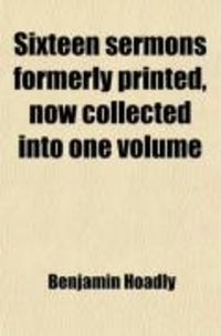 Produktbild: Sixteen Sermons Formerly Printed, Now Collected Into One Volume