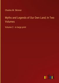 Produktbild: Myths and Legends of Our Own Land; In Two Volumes