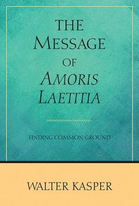 Bild vom Artikel Message of Amoris Laetitia: Finding Common Ground vom Autor Walter Kasper