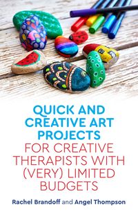 Produktbild: Quick and Creative Art Projects for Creative Therapists with (Very) Limited Budgets
