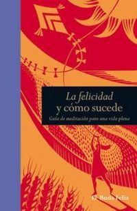 Produktbild: La felicidad y c&oacute;mo sucede : mindfulness para una vida plena