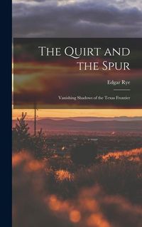 Produktbild: The Quirt and the Spur: Vanishing Shadows of the Texas Frontier