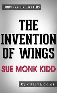 Bild vom Artikel The Invention of Wings: A Novel by Sue Monk Kidd | Conversation Starters vom Autor Dailybooks