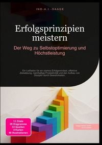 Produktbild: Erfolgsprinzipien meistern: Der Weg zu Selbstoptimierung und H&ouml;chstleistung