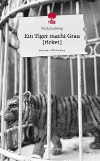 Produktbild: Ein Tiger macht Grau [ticket]. Life is a Story - story.one