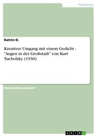 Produktbild: Kreativer Umgang mit einem Gedicht - "Augen in der Gro&szlig;stadt" von Kurt Tucholsky (1930)