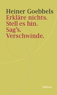 Produktbild: Erkl&auml;re nichts. Stell es hin. Sag`s. Verschwinde.