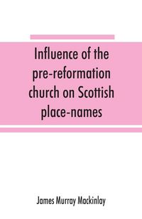 Produktbild: Influence of the pre-reformation church on Scottish place-names