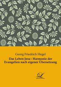 Produktbild: Das Leben Jesu : Harmonie der Evangelien nach eigener &Uuml;bersetzung