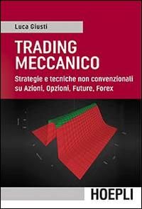Produktbild: Trading meccanico. Strategie e tecniche non convenzionali su Azioni, opzioni, Future, Forex