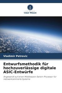Produktbild: Entwurfsmethodik f&uuml;r hochzuverl&auml;ssige digitale ASIC-Entw&uuml;rfe