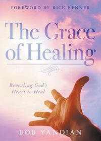 Produktbild: The Grace of Healing: Revealing God's Heart to Heal