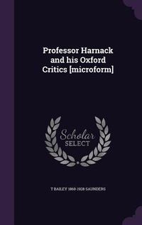Produktbild: Professor Harnack and his Oxford Critics [microform]