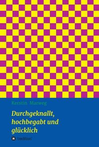 Produktbild: Durchgeknallt, hochbegabt und gl&uuml;cklich