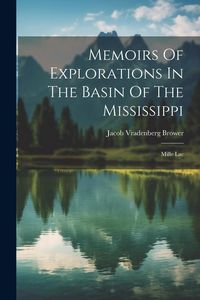 Produktbild: Memoirs Of Explorations In The Basin Of The Mississippi: Mille Lac
