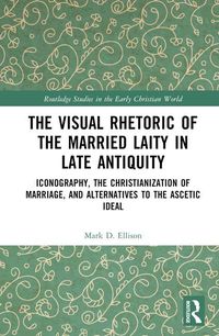 Produktbild: Ellison, M: Visual Rhetoric of the Married Laity in Late Ant