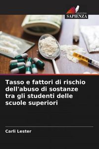 Produktbild: Tasso e fattori di rischio dell'abuso di sostanze tra gli studenti delle scuole superiori