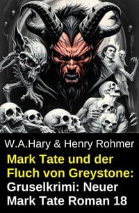 Produktbild: Mark Tate und der Fluch von Greystone: Gruselkrimi: Neuer Mark Tate Roman 18