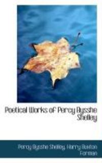 Produktbild: Poetical Works of Percy Bysshe Shelley