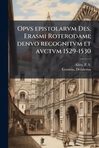 Produktbild: Opvs epistolarvm Des. Erasmi Roterodami; denvo recognitvm et avctvm 1529-1530