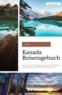 Produktbild: Mein Kanada Reisetagebuch Notizbuch zum Selberschreiben und Eintragen Tagebuch Urlaubstagebuch Reisenotizen