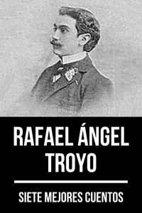 Produktbild: 7 mejores cuentos de Rafael &Aacute;ngel Troyo