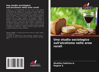 Produktbild: Uno studio sociologico sull'alcolismo nelle aree rurali