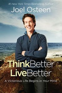Bild vom Artikel Think Better, Live Better: A Victorious Life Begins in Your Mind vom Autor Joel Osteen