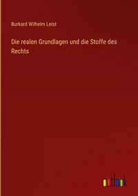 Produktbild: Die realen Grundlagen und die Stoffe des Rechts