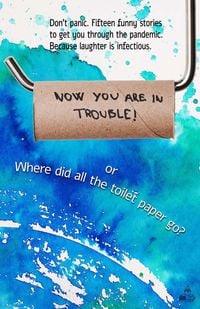 Produktbild: Now You Are in Trouble! or Where Did All the Toilet Paper go?