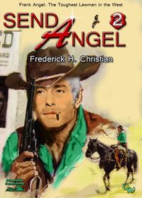 Produktbild: Angel 02: Send Angel! (Frank Angel Western, #2)