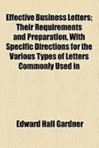 Produktbild: Effective Business Letters; Their Requirements and Preparation, with Specific Directions for the Various Types of Letters Commonly Used in