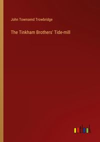 Produktbild: The Tinkham Brothers' Tide-mill