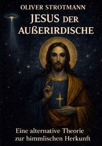 Produktbild: Jesus, der Au&szlig;erirdische