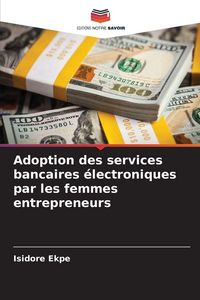 Produktbild: Adoption des services bancaires &eacute;lectroniques par les femmes entrepreneurs