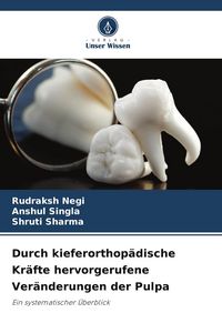 Produktbild: Durch kieferorthop&auml;dische Kr&auml;fte hervorgerufene Ver&auml;nderungen der Pulpa