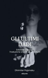 Produktbild: Gli Ultimi Dadi | Edizione bilingue Traduzione a cura di Irma Kurti