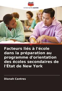 Produktbild: Facteurs li&eacute;s &agrave; l'&eacute;cole dans la pr&eacute;paration au programme d'orientation des &eacute;coles secondaires de l'&Eacute;tat de New York