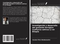 Produktbild: Investigaci&oacute;n y desarrollo del guisante forrajero (Lathyrus sativus L) en Etiop&iacute;a