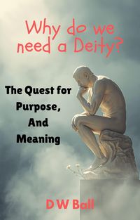 Produktbild: Why Do We Need a Deity? The Quest for Purpose and Meaning