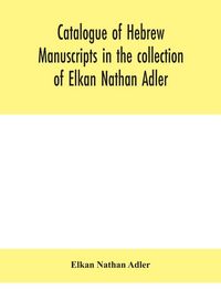Produktbild: Catalogue Of Hebrew Manuscripts In The Collection Of Elkan Nathan Adler