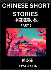 Produktbild: Chinese Short Stories (Part 6)- Learn Must-know and Famous Chinese Stories, Chinese Language & Culture, HSK All Levels, Easy Lessons for Beginners, En