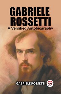 Produktbild: Gabriele Rossetti A Versified Autobiography
