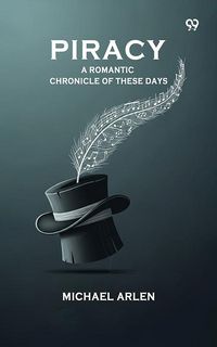 Produktbild: &quote;Piracy&quote; A Romantic Chronicle Of These Days