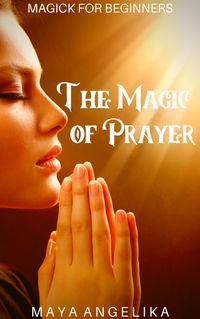 Produktbild: The Magic of Prayer (Magick for Beginners, #7)